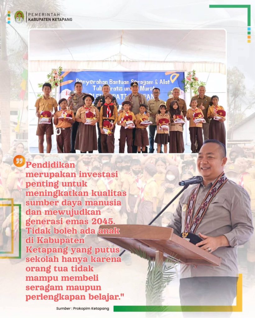 BUPATI KETAPANG SERAHKAN SERAGAM DAN ALAT TULIS GRATIS, DORONG ANAK-ANAK MARAU RAIH PENDIDIKAN SETINGGI-TINGGINYA